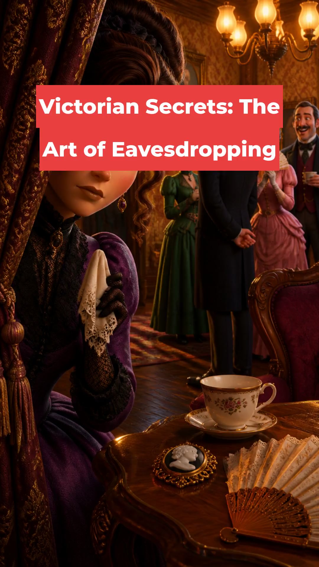 Victorian Secrets: The Art of Eavesdropping