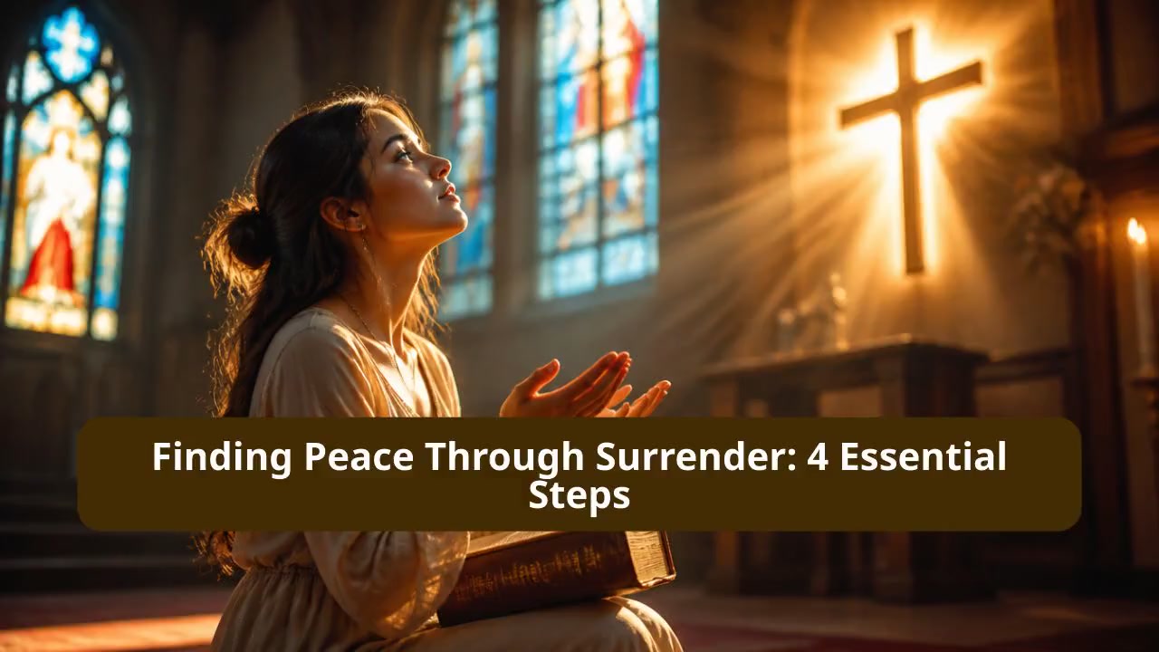 Finding Peace Through Surrender: 4 Essential Steps