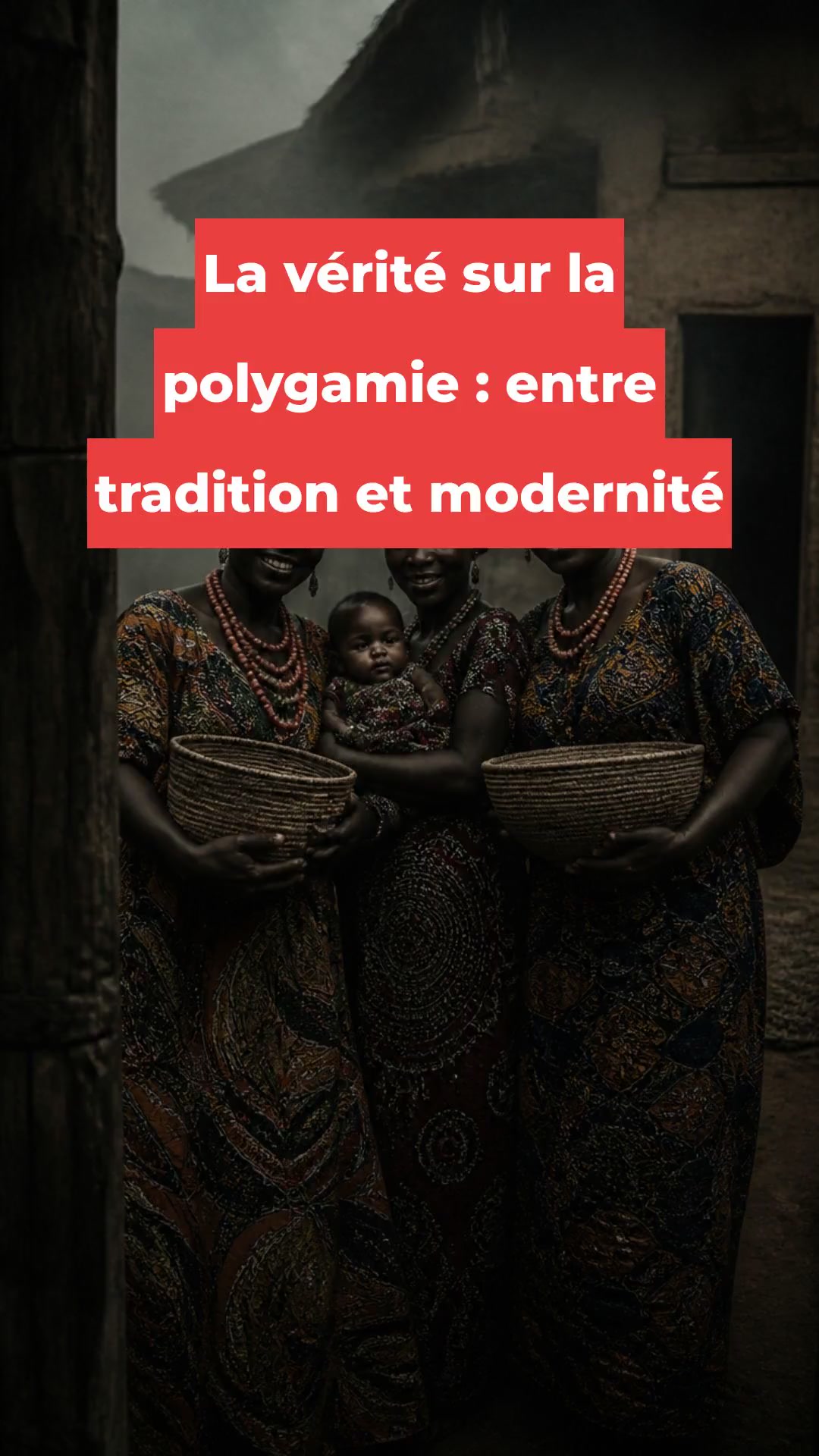 La vérité sur la polygamie : entre tradition et modernité