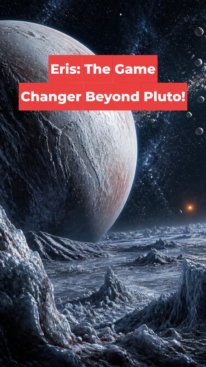 Eris: The Game Changer Beyond Pluto!