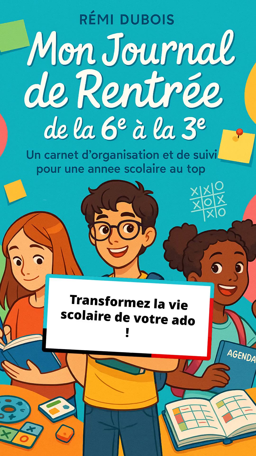 Transformez la vie scolaire de votre ado !