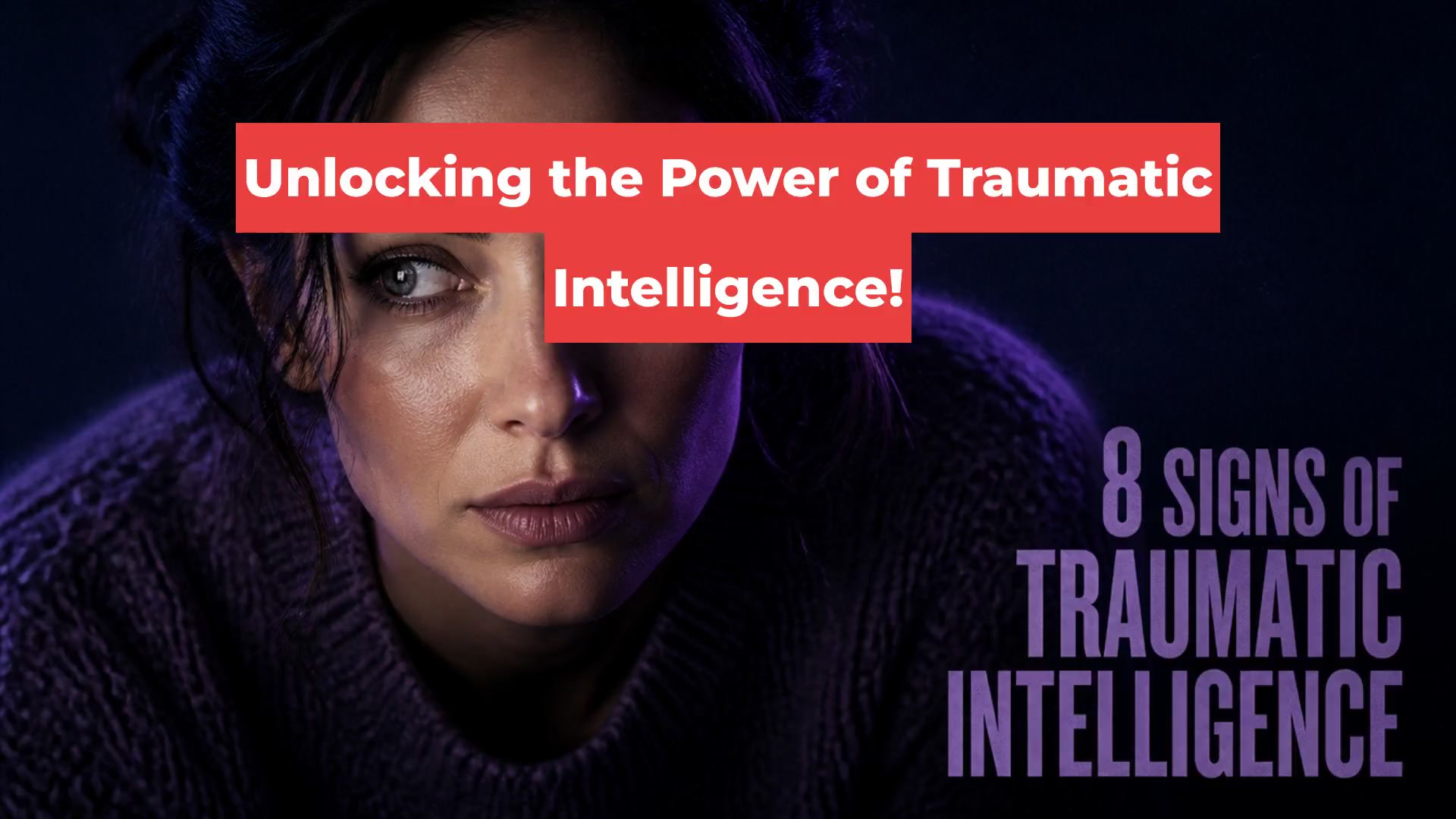 Unlocking the Power of Traumatic Intelligence!