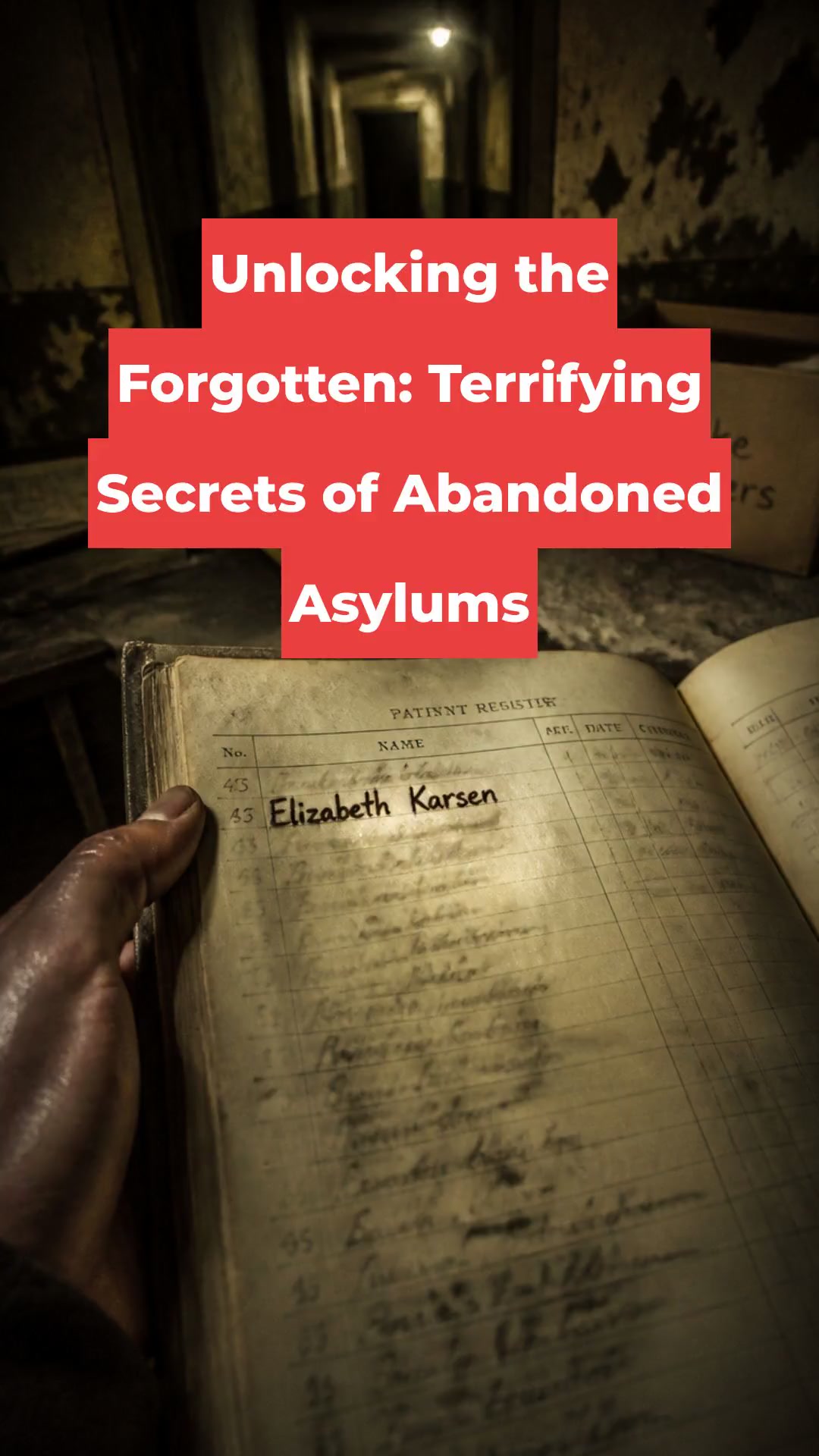 Unlocking the Forgotten: Terrifying Secrets of Abandoned Asylums