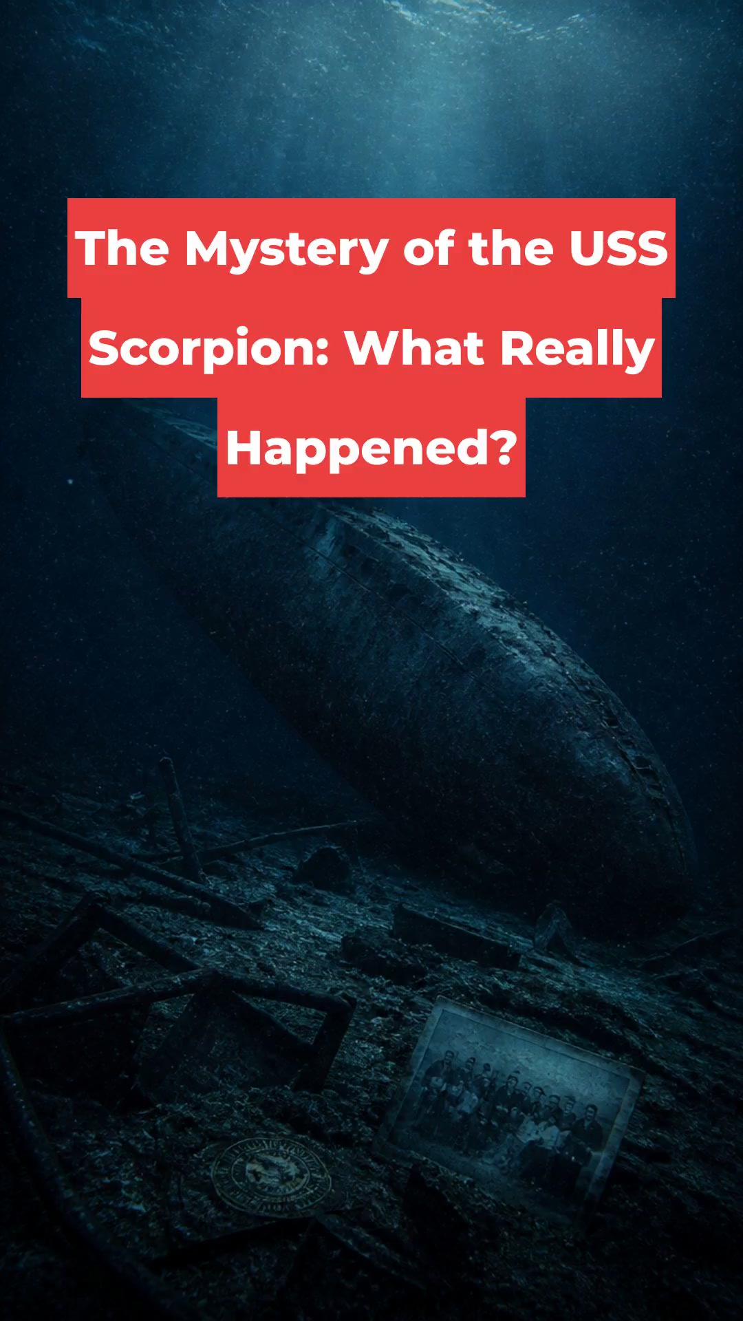 The Mystery of the USS Scorpion: What Really Happened?