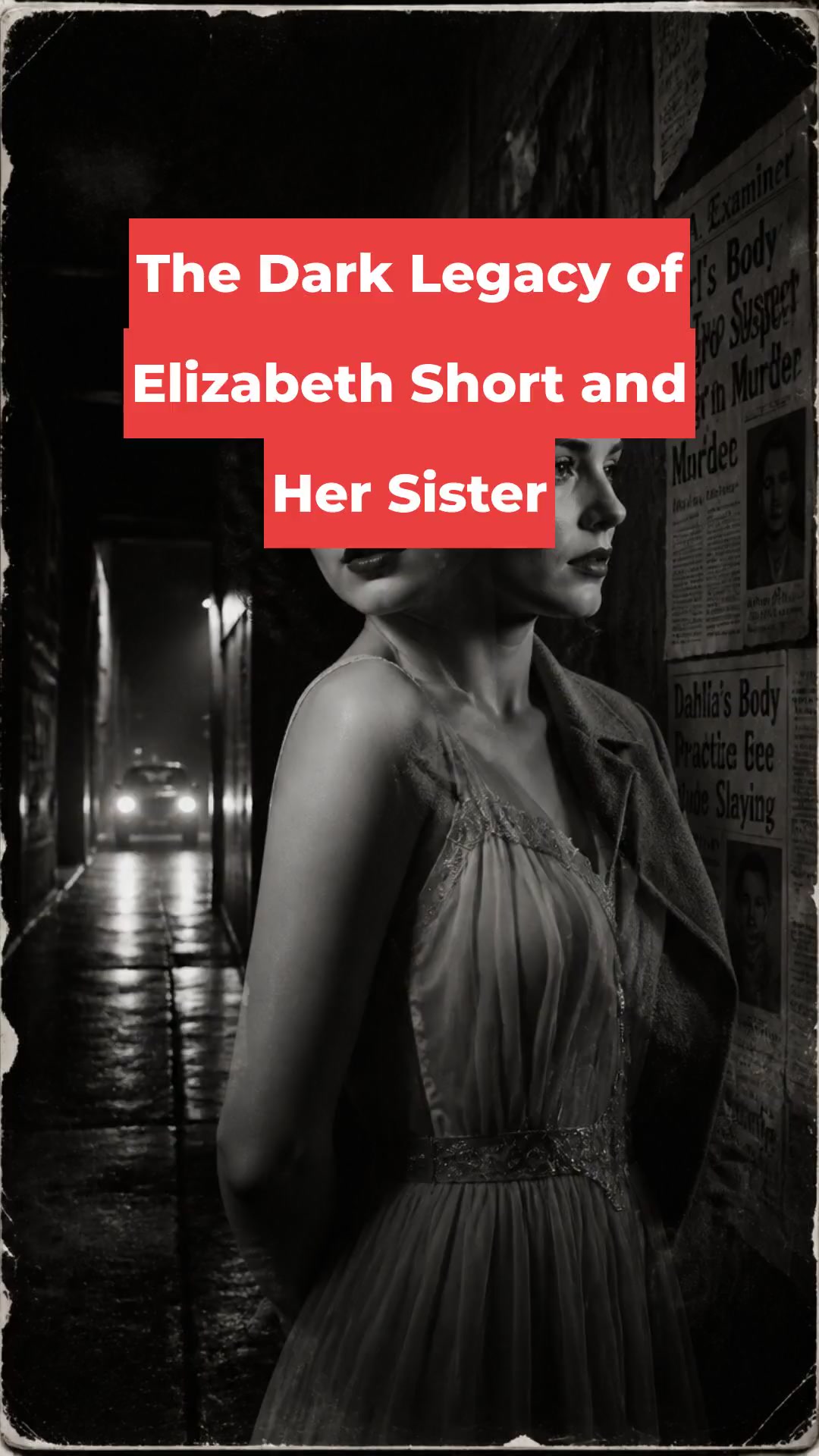 The Dark Legacy of Elizabeth Short and Her Sister