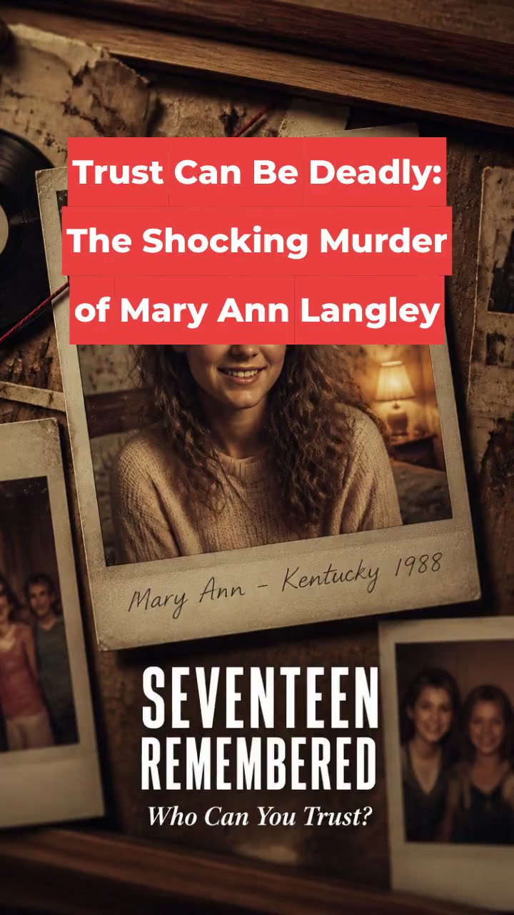 Trust Can Be Deadly: The Shocking Murder of Mary Ann Langley