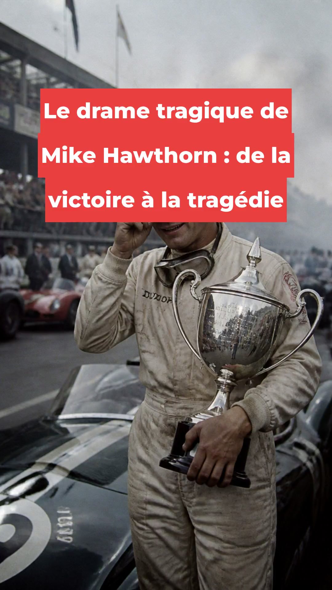 Le drame tragique de Mike Hawthorn : de la victoire à la tragédie