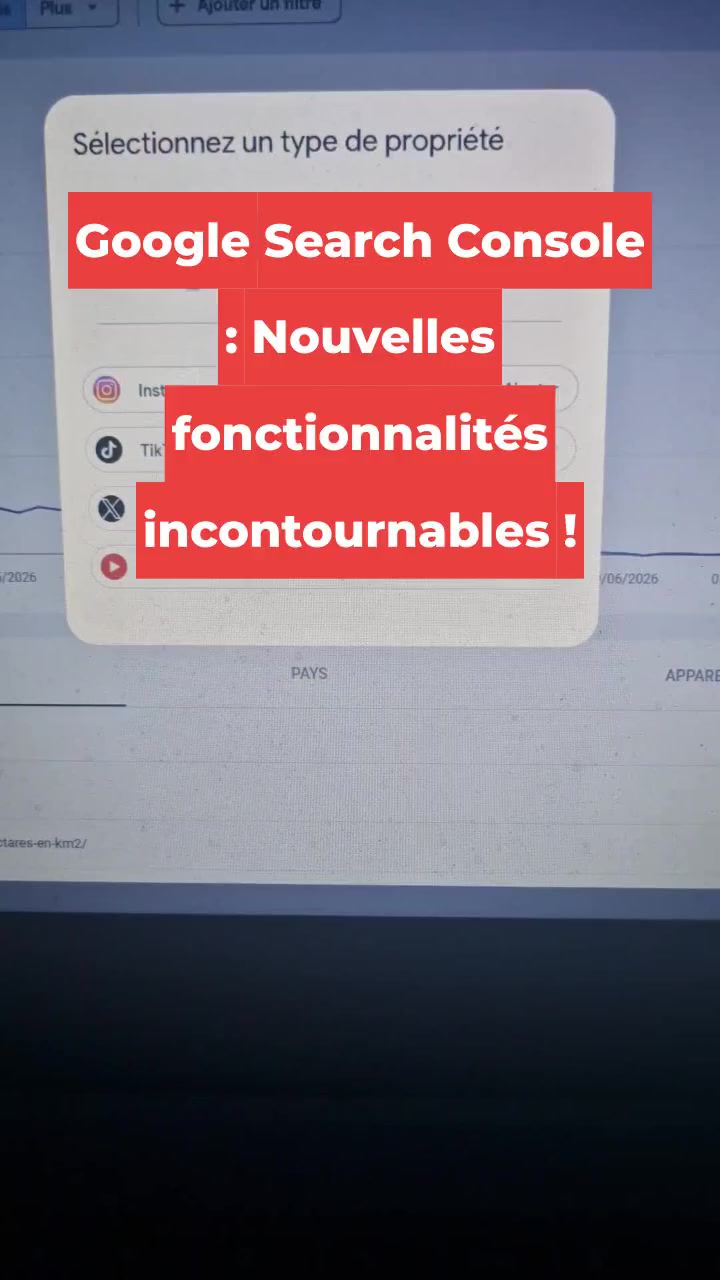 Google Search Console : Nouvelles fonctionnalités incontournables !