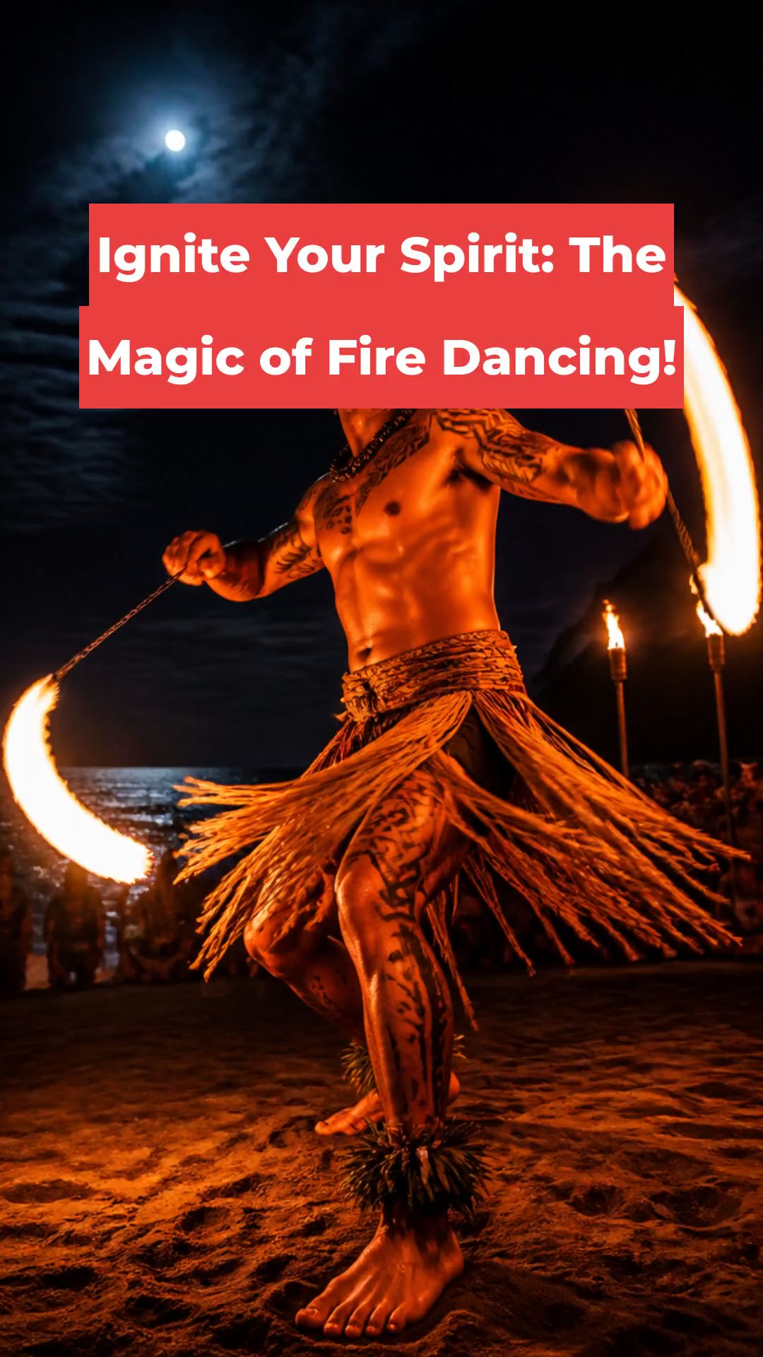 Ignite Your Spirit: The Magic of Fire Dancing!