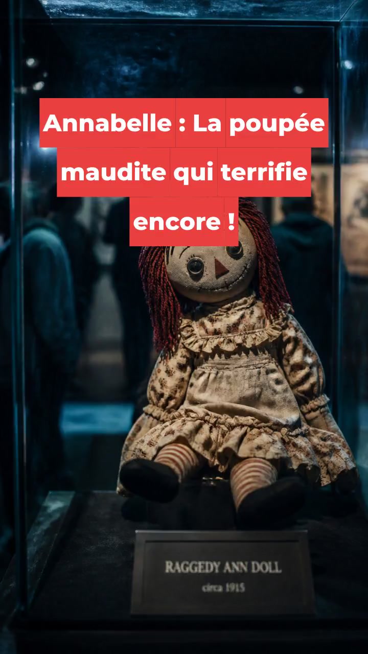 Annabelle : La poupée maudite qui terrifie encore !