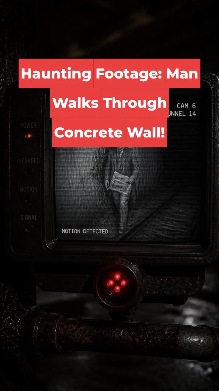 Haunting Footage: Man Walks Through Concrete Wall!