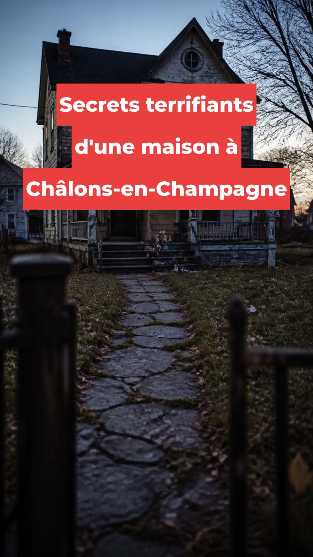 Secrets terrifiants d'une maison à Châlons-en-Champagne