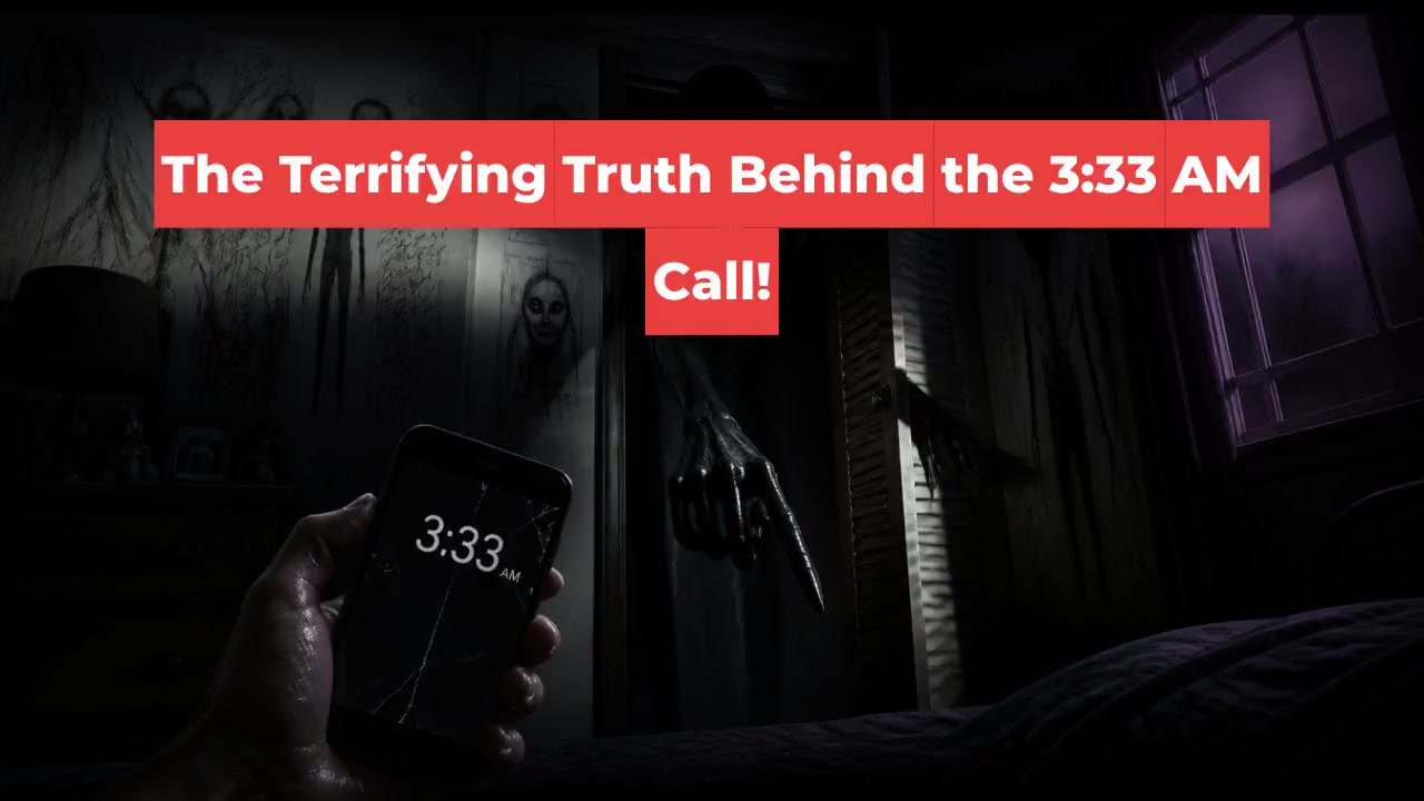 The Terrifying Truth Behind the 3:33 AM Call!