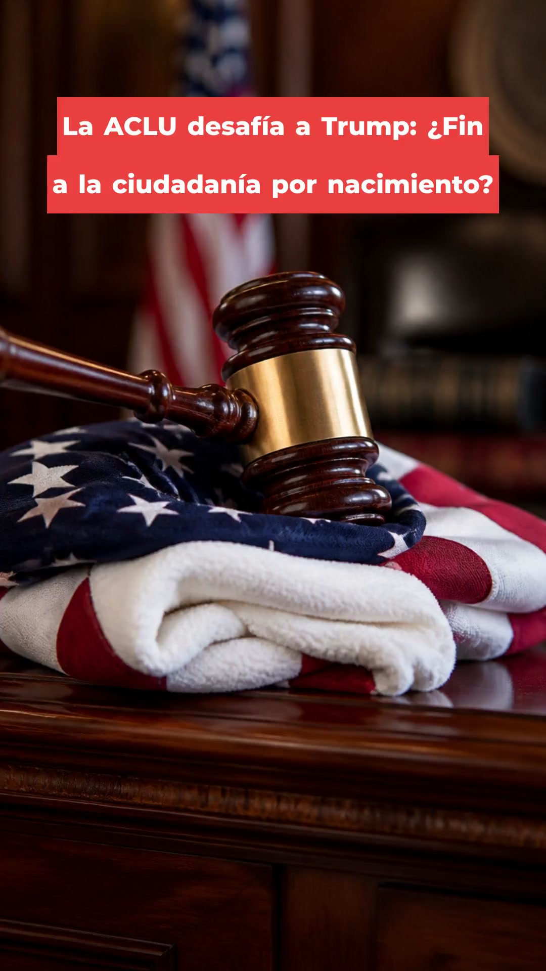 La ACLU desafía a Trump: ¿Fin a la ciudadanía por nacimiento?