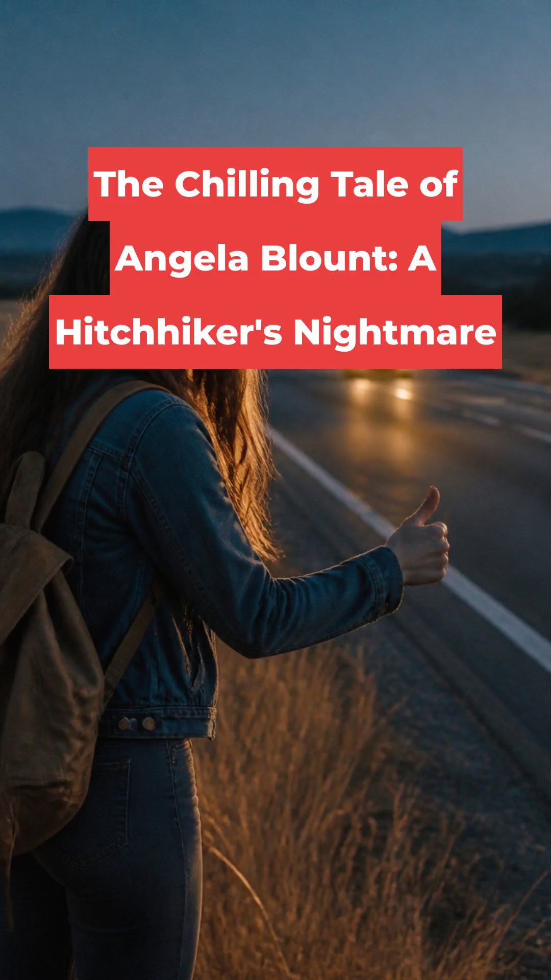 The Chilling Tale of Angela Blount: A Hitchhiker's Nightmare