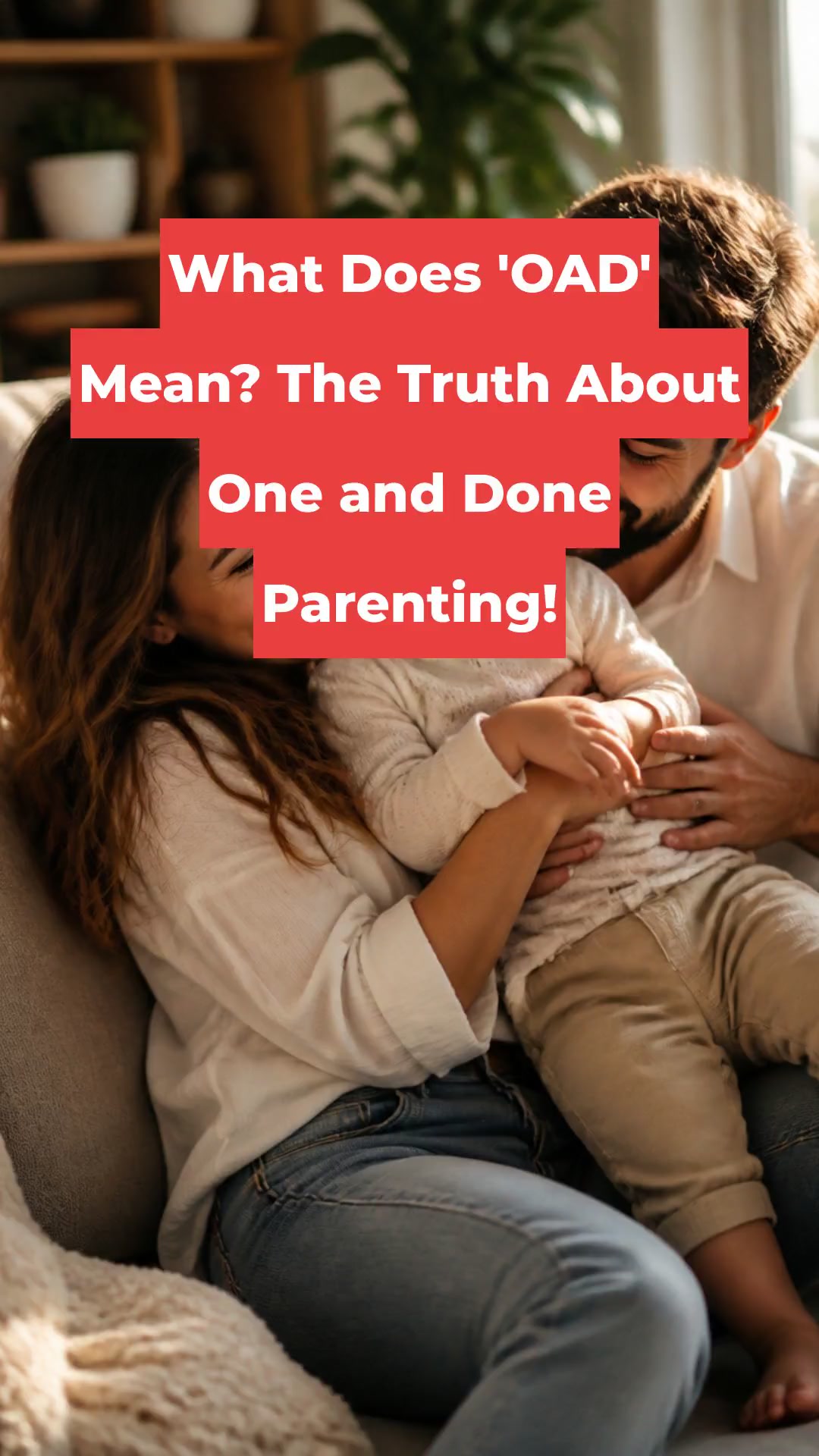 What Does 'OAD' Mean? The Truth About One and Done Parenting!