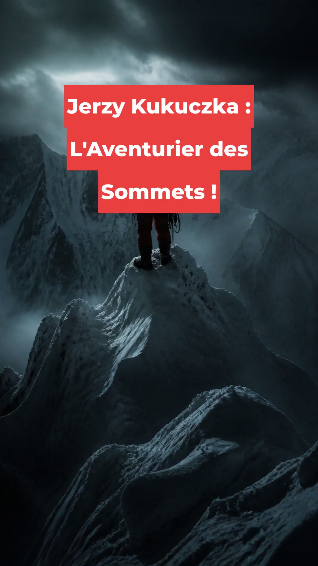 Jerzy Kukuczka : L'Aventurier des Sommets !