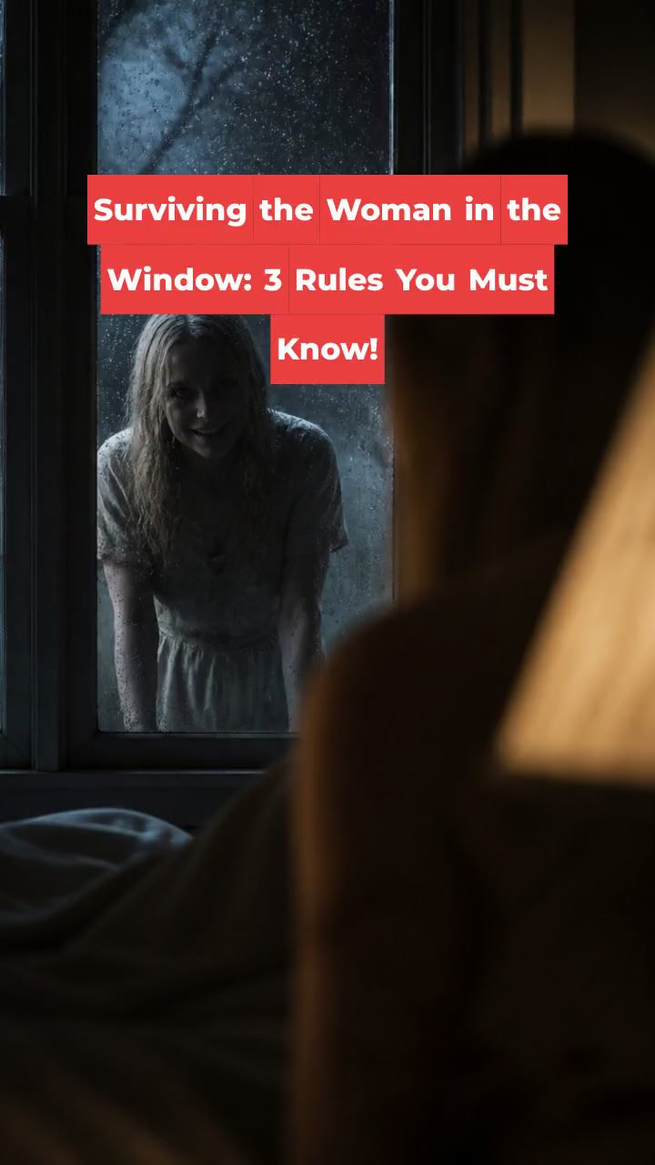 Surviving the Woman in the Window: 3 Rules You Must Know!