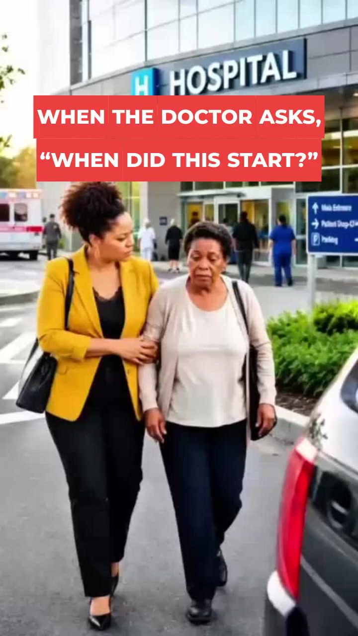 WHEN THE DOCTOR ASKS, “WHEN DID THIS START?”