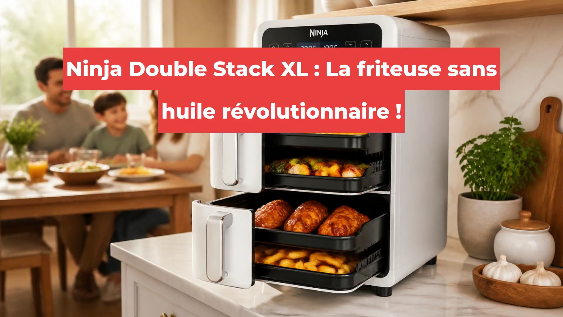 Ninja Double Stack XL : La friteuse sans huile révolutionnaire !