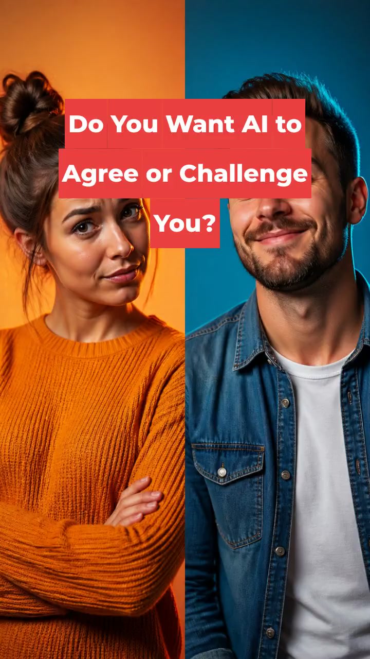 Do You Want AI to Agree or Challenge You?
