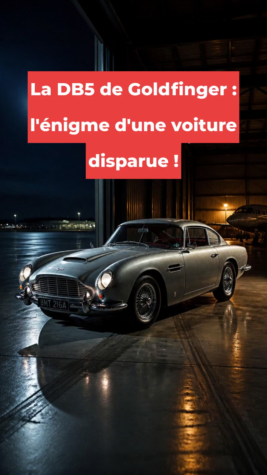 La DB5 de Goldfinger : l'énigme d'une voiture disparue !