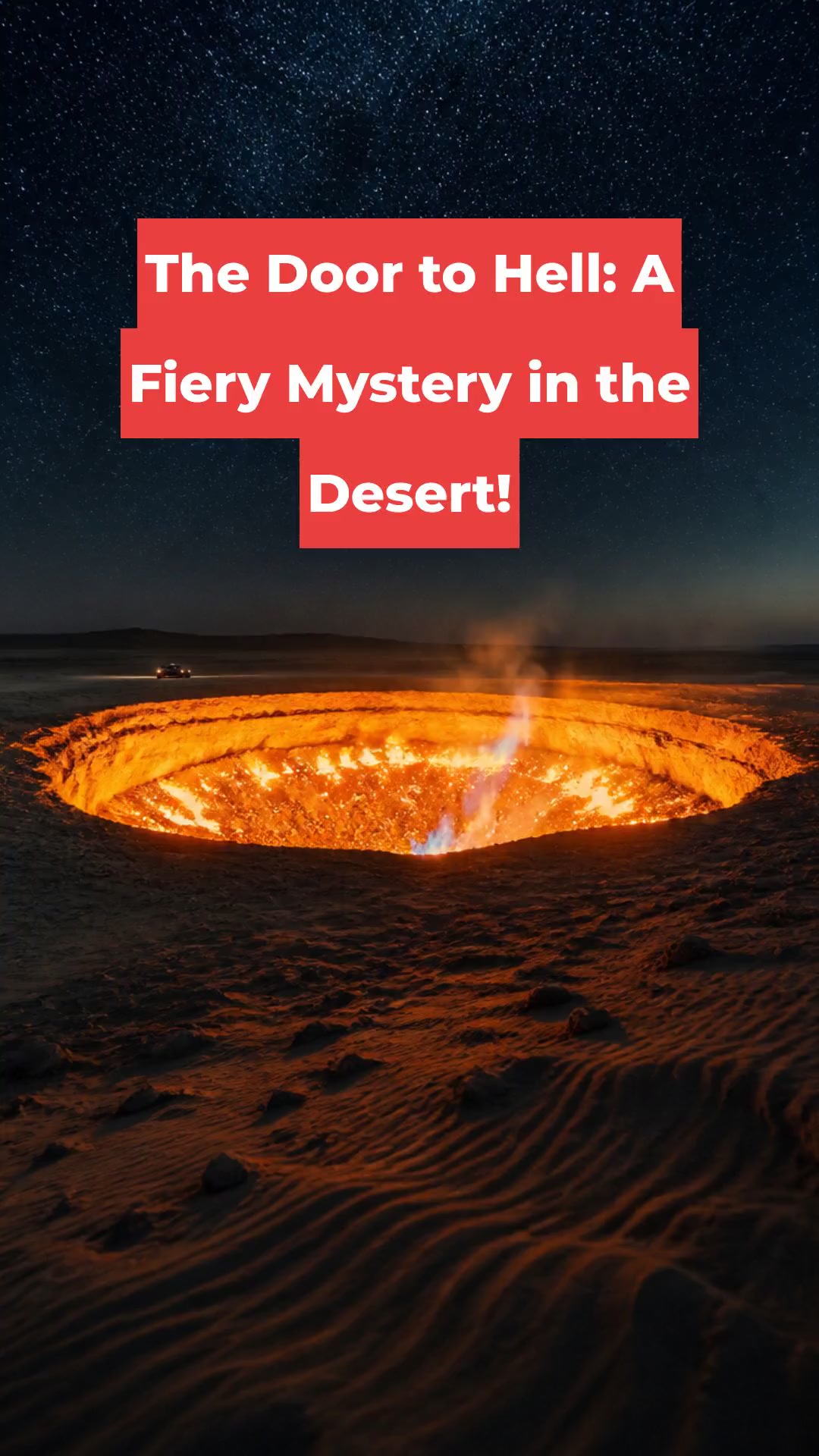 The Door to Hell: A Fiery Mystery in the Desert!