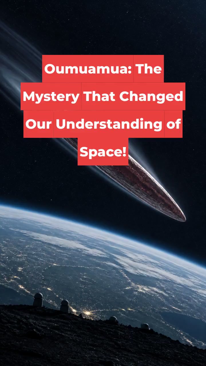 Oumuamua: The Mystery That Changed Our Understanding of Space!