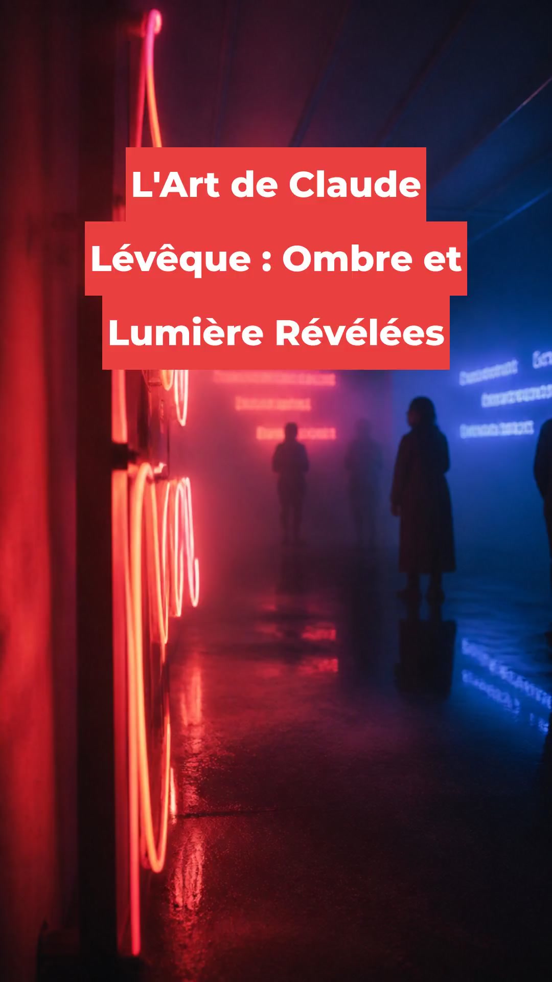 L'Art de Claude Lévêque : Ombre et Lumière Révélées