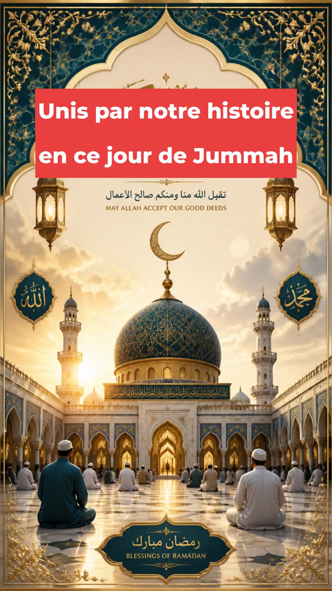 Unis par notre histoire en ce jour de Jummah