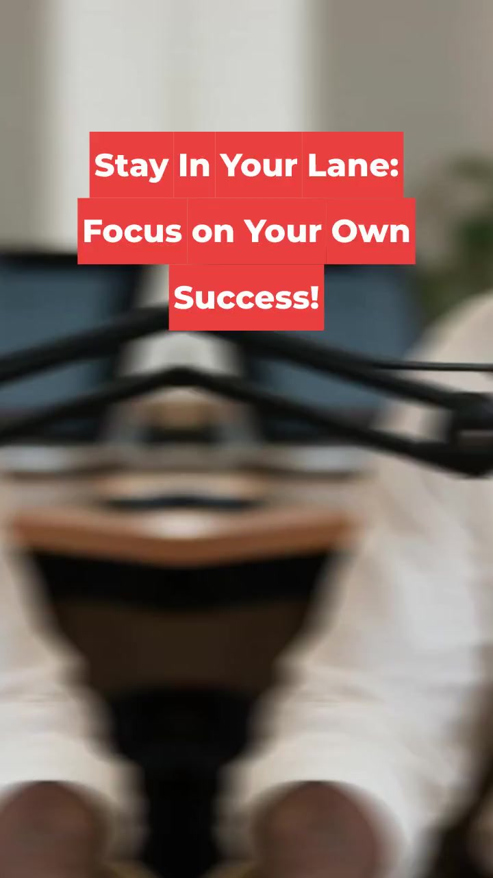 Stay In Your Lane: Focus on Your Own Success!