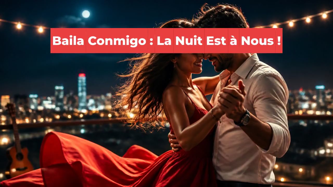 Baila Conmigo : La Nuit Est à Nous !