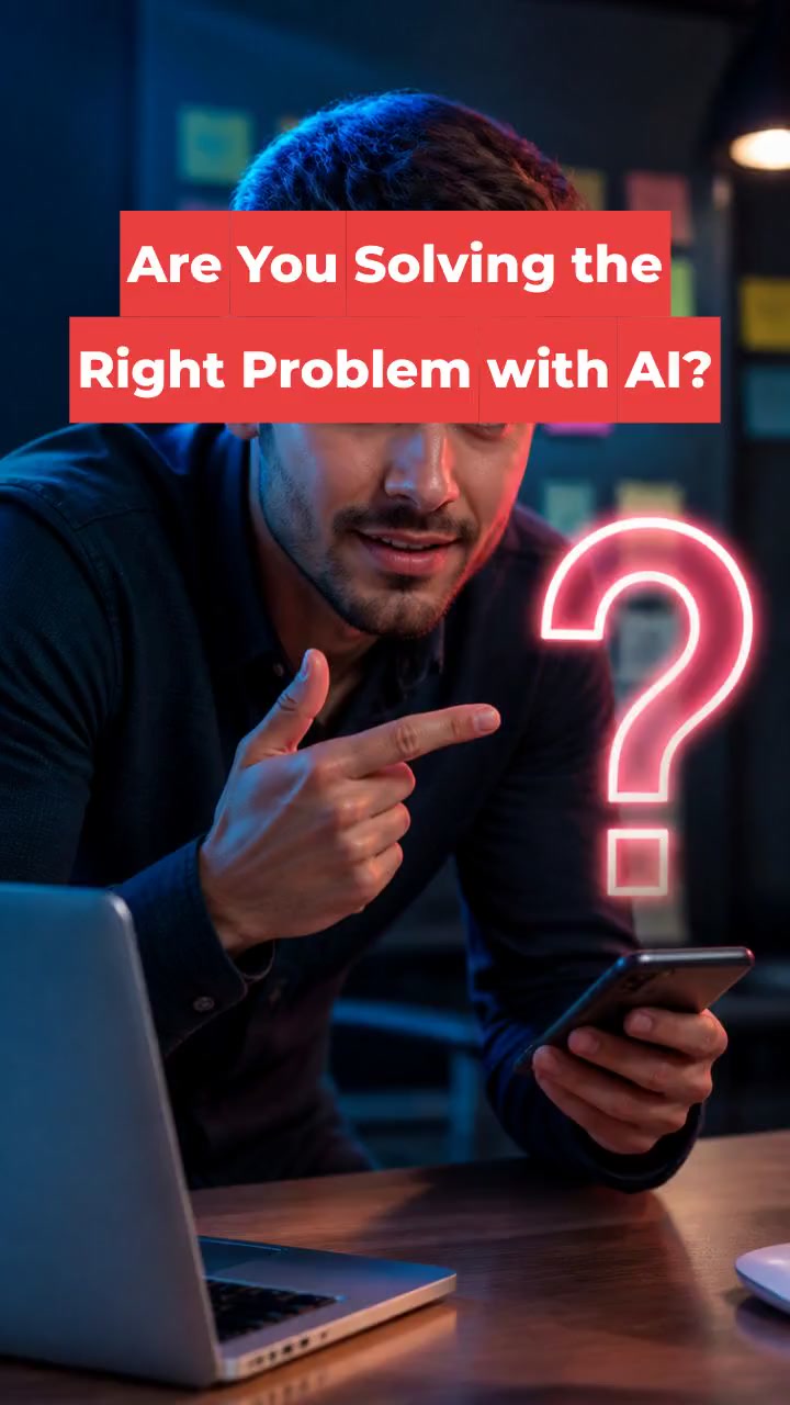 Are You Solving the Right Problem with AI?