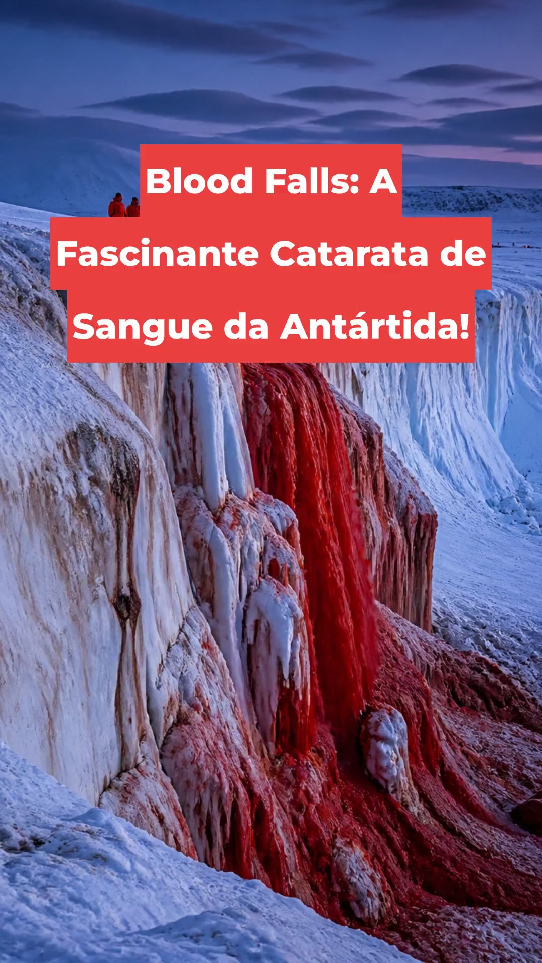Blood Falls: A Fascinante Catarata de Sangue da Antártida!