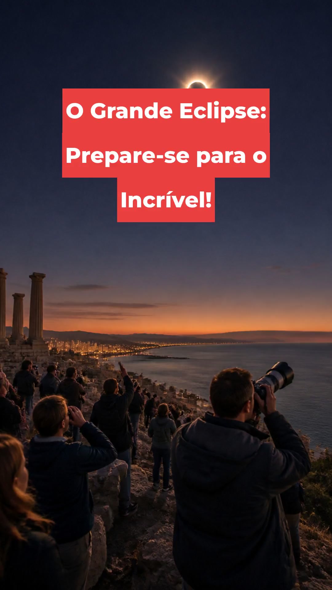 O Grande Eclipse: Prepare-se para o Incrível!