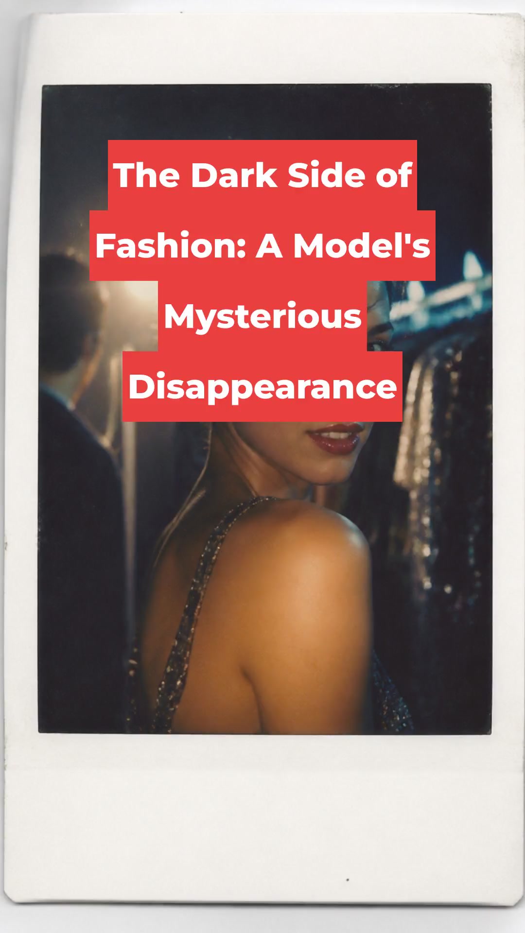 The Dark Side of Fashion: A Model's Mysterious Disappearance