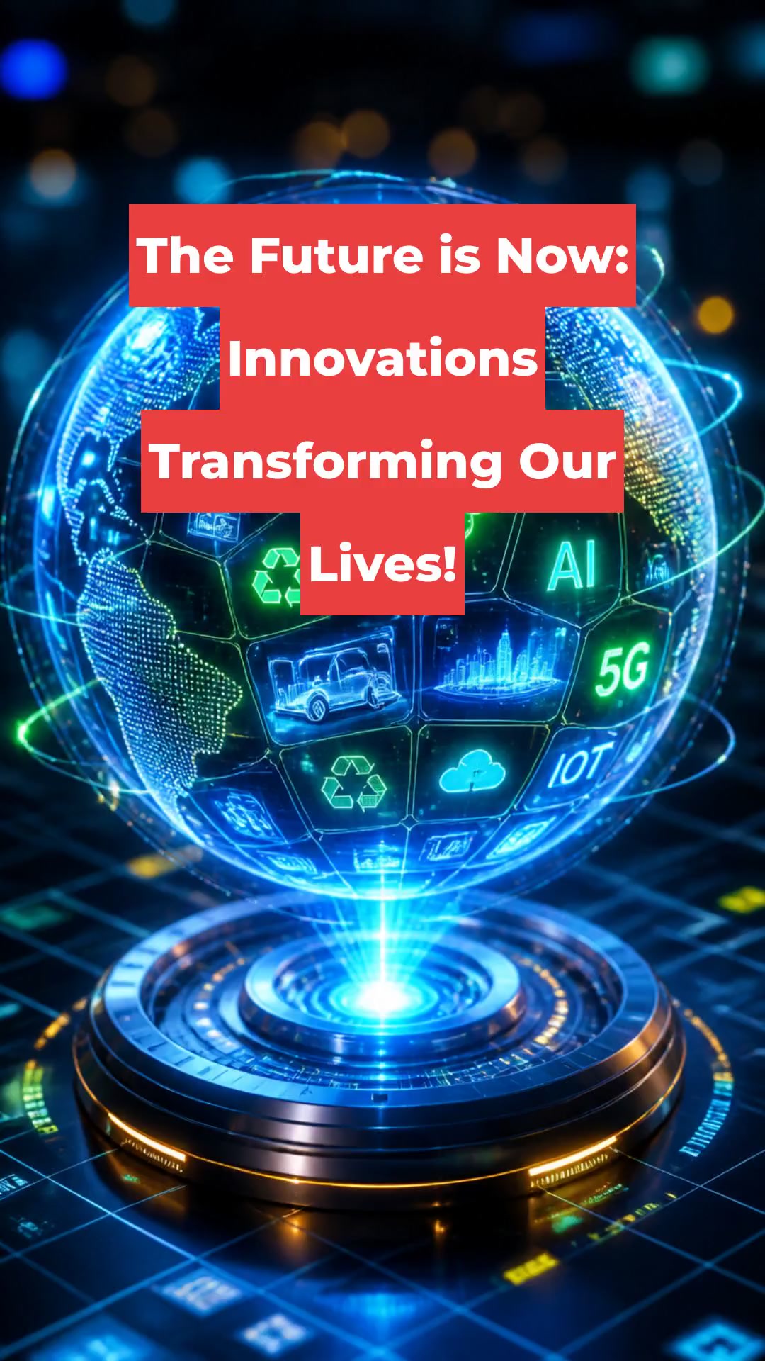 The Future is Now: Innovations Transforming Our Lives!