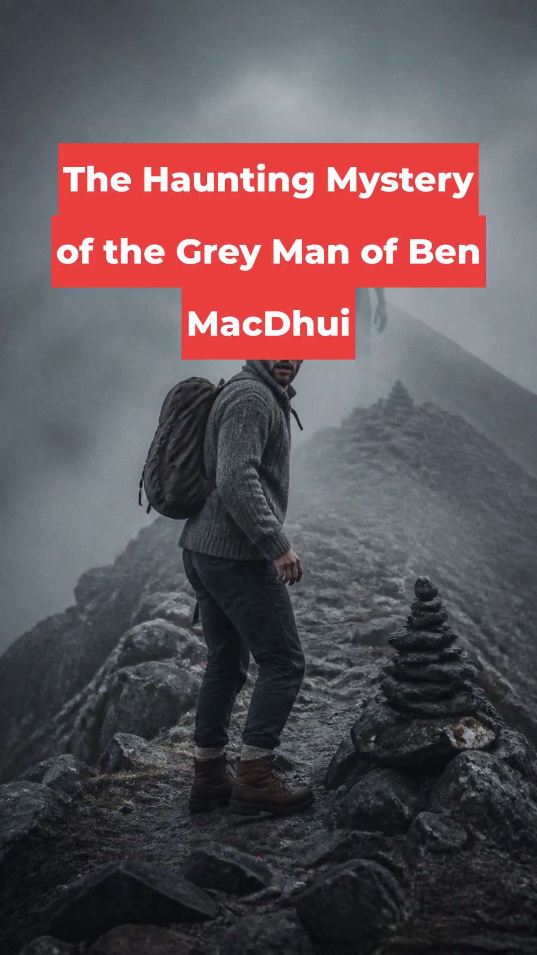 The Haunting Mystery of the Grey Man of Ben MacDhui