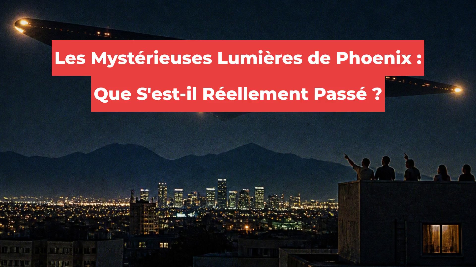 Les Mystérieuses Lumières de Phoenix : Que S'est-il Réellement Passé ?