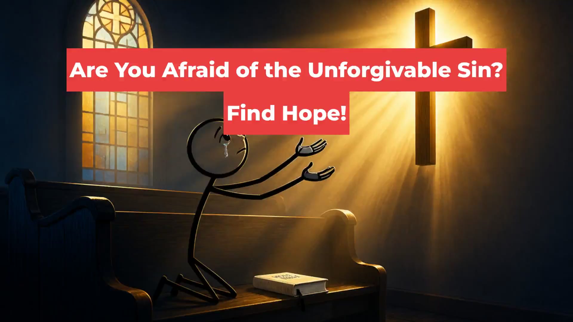 Are You Afraid of the Unforgivable Sin? Find Hope!
